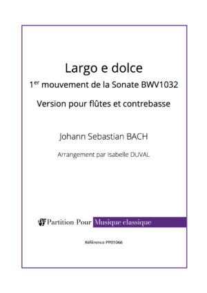 PP01066 - Bach JS - Sonate BWV 1032 - Largo e dolce - flûtes & contrebasse -présentation