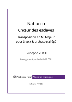 PP01635 - Verdi G - Nabucco - Chœur des esclaves en Mi Majeur - 3 voix & orchestre allégé -présentation