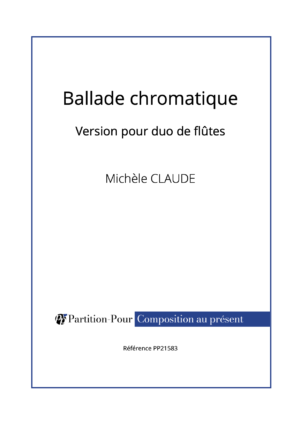 PP21583 - Claude M - Ballade chromatique - duo de flûtes -présentation