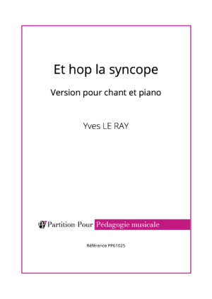 PP61025 - Le Ray Y - Et hop la syncope - chant & piano -présentation