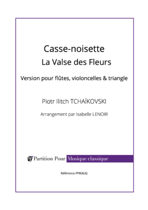 PP83632 - Tchaïkovski PI - La Valse des Fleurs - flûtes, violoncelles & triangle -présentation