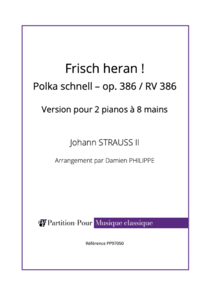 PP97050 Strauss J II - Frisch heran ! - Polka schnell op. 386 : RV 386 - 2 pianos 8 mains -présentation