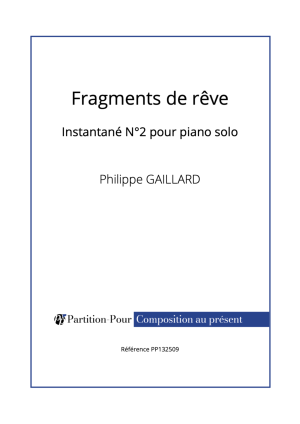 PP132509 - Gaillard P - Instantané N°2 - Fragments de rêve - piano solo -présentation