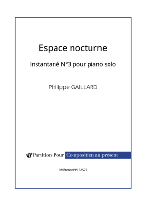 PP132577 - Gaillard P - Instantané N°3 - Espace nocturne - piano solo -présentation