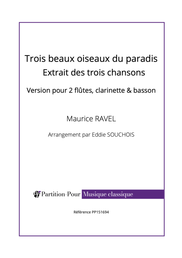 PP151694 - Ravel M - Trois beaux oiseaux du paradis - 2 flûtes clarinette & basson -présentation