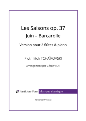 PP182322 - Tchaïkovski PI - Les Saisons op 37 - Juin - Barcarolle - 2 flûtes & piano -présentation