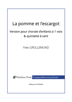 PP183654 - Grollemund Y - La Pomme et l'escargot - chorale 1 voix & 5 vents -présentation