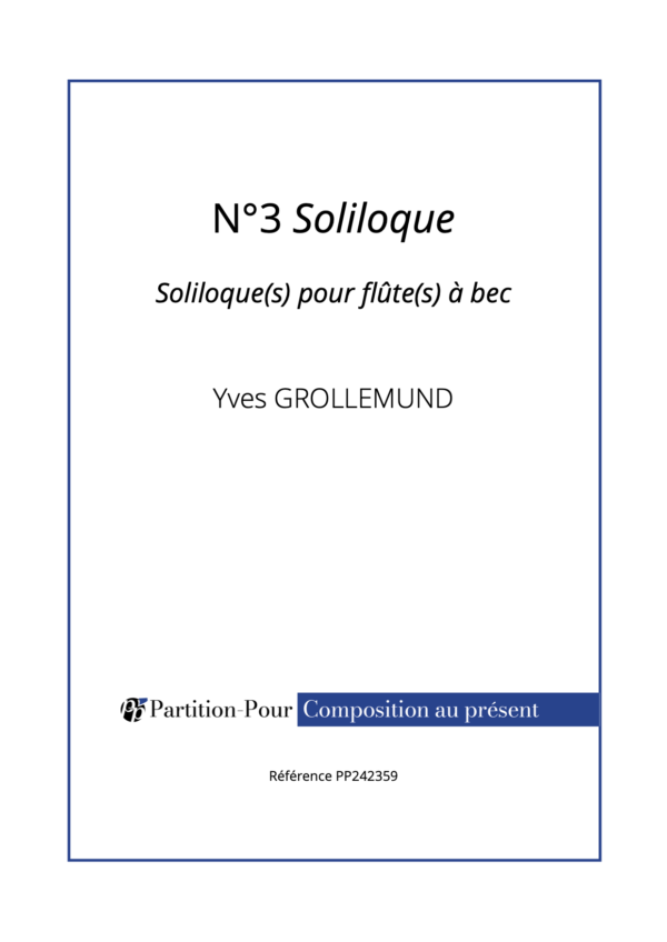 PP242359 - Grollemund Y - Soliloque(s) pour flûte(s) à bec - N°3 Soliloque -présentation