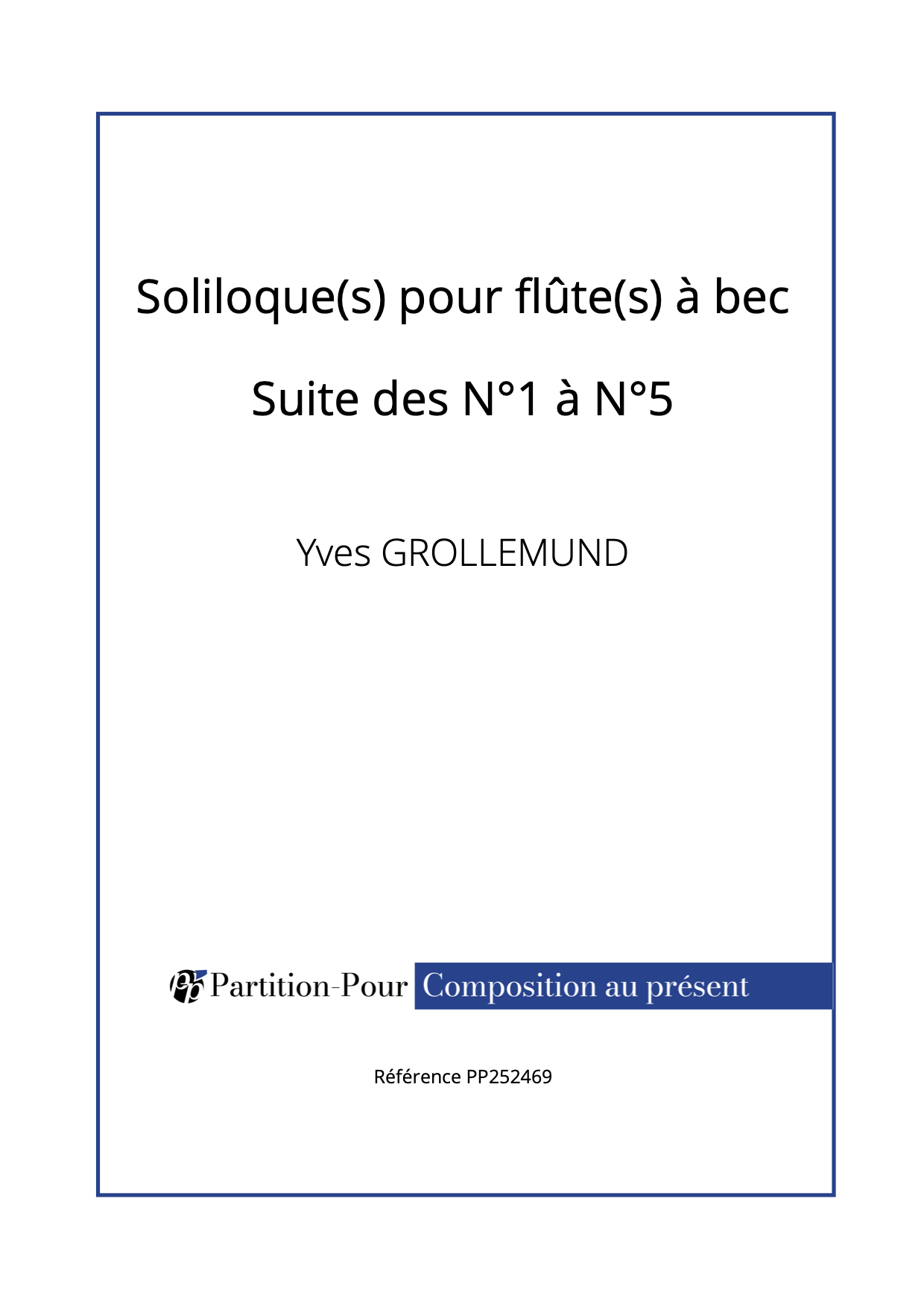 PP252469 - Grollemund Y - Soliloque(s) pour flûte(s) à bec - Suite des N°1 à N°5 -présentation