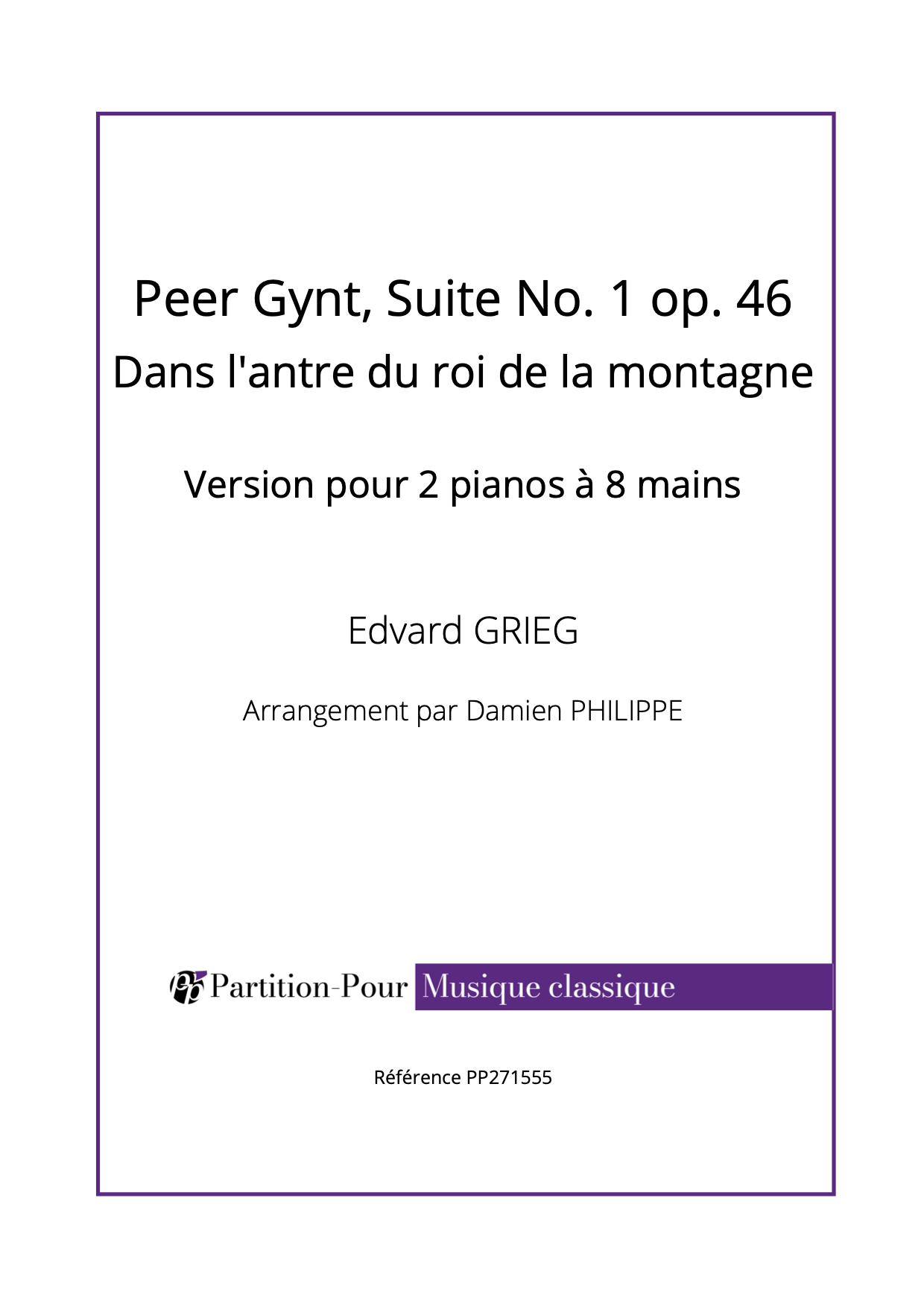 PP271555 Grieg E - Peer Gynt Suite No 1 op 46 - Dans l'antre du roi de la montagne - 2 pianos 8 mains -présentation