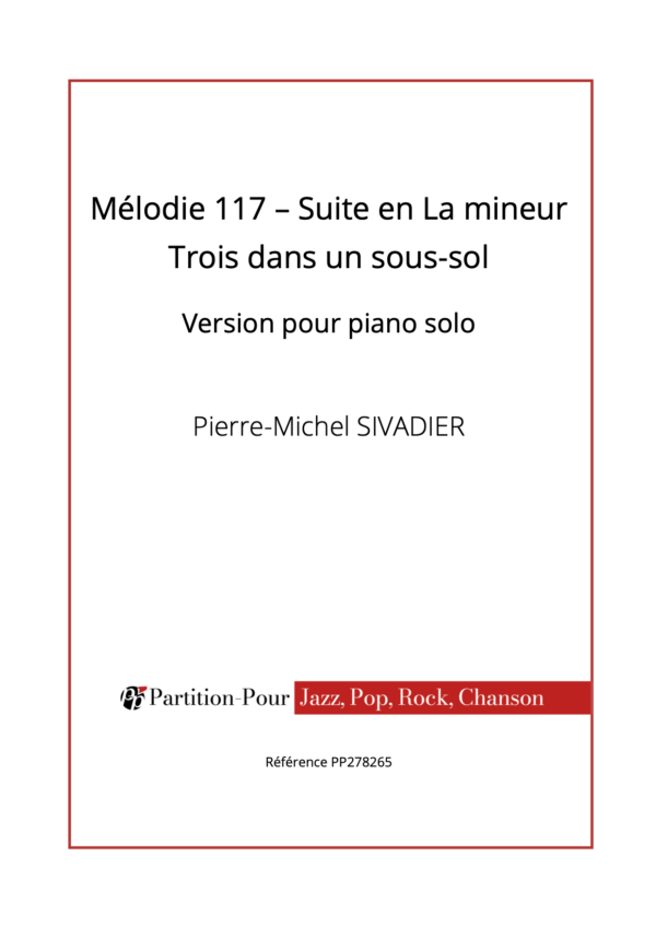 PP278265 - Sivadier PM - Mélodie 117 - Suite en La mineur - Trois dans un sous-sol - piano solo -présentation