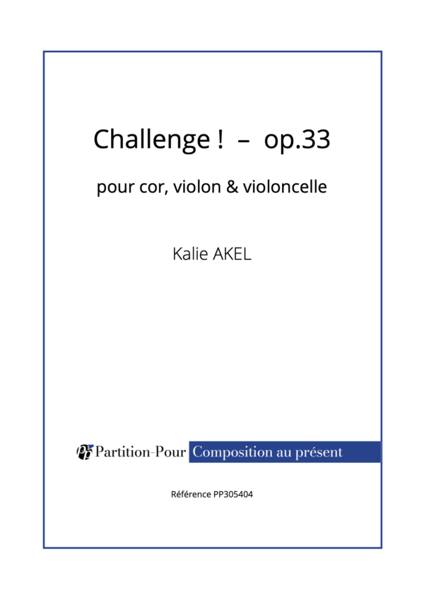 PP305404 - Akel K - Challenge ! op33 - cor violon violoncelle -présentation