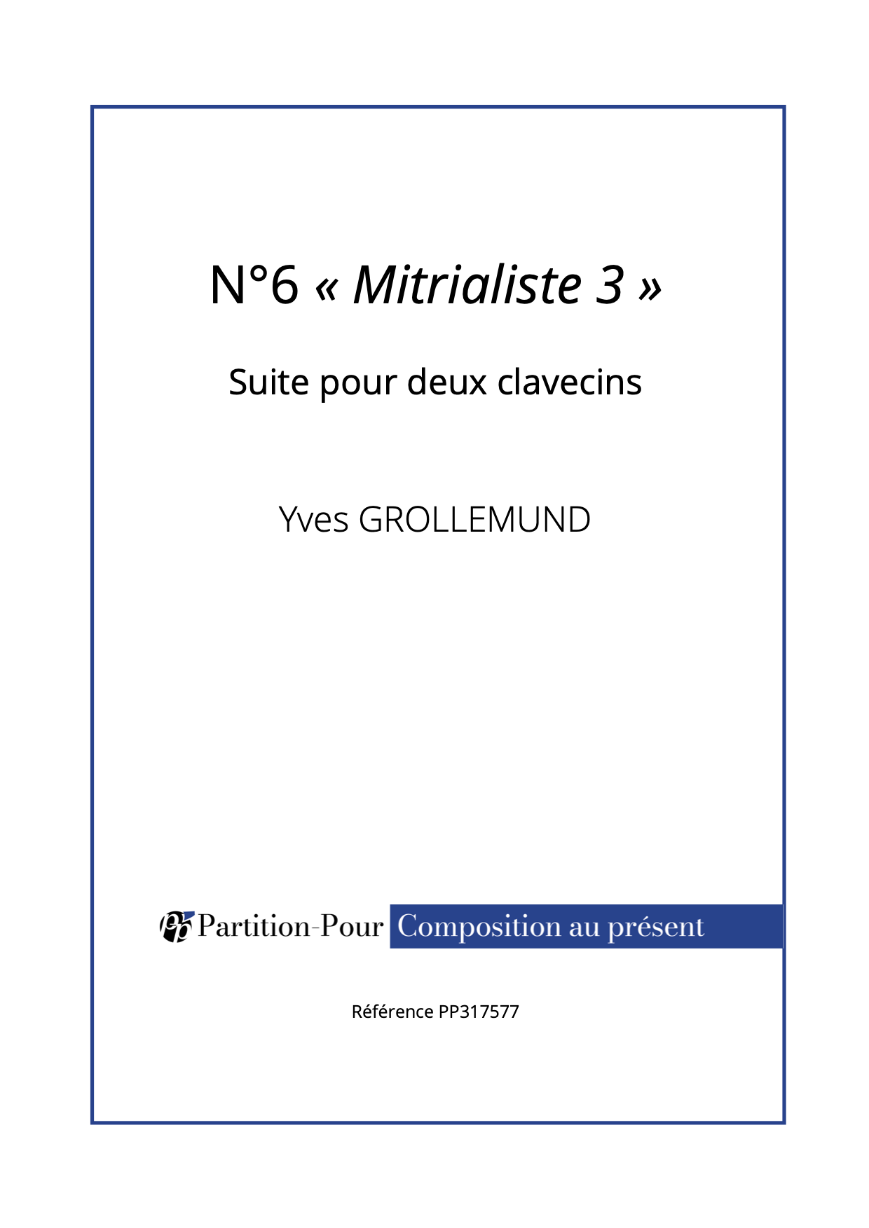 PP317577 - Grollemund Y - Suite pour 2 clavecins - N°6 « Mitrialiste 3 » - 2 clavecins -présentation