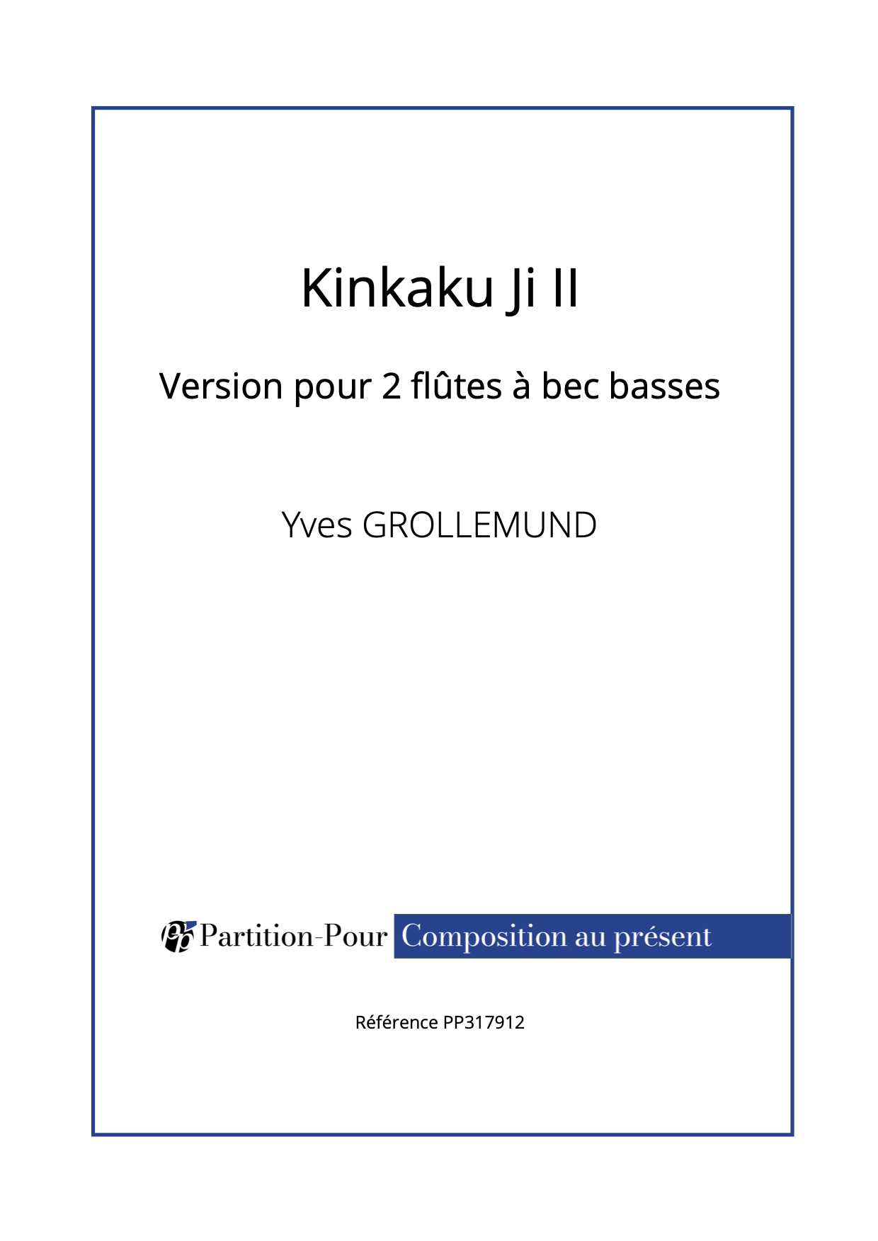 PP317912 - Grollemund Y - Kinkaku Ji II - 2 flûtes à bec basses -présentation
