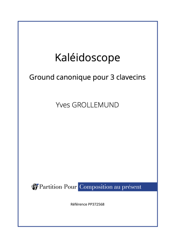PP372568 - Grollemund Y - Kaléidoscope ground canonique - 3 clavecins -présentation