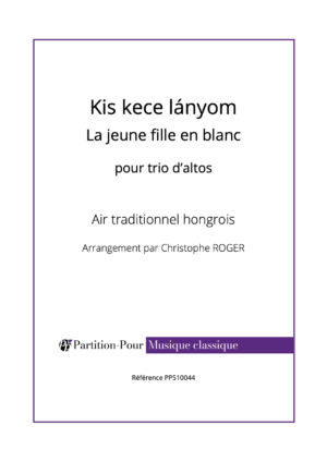 PP510044 - Traditionnel - Kis kece lányom - La jeune fille en blanc - 3 altos -présentation