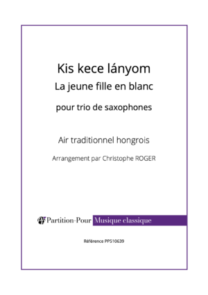 PP510639 - Traditionnel - Kis kece lányom - La jeune fille en blanc - 3 saxophones -présentation