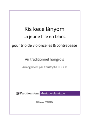 PP510704 - Traditionnel - Kis kece lányom - La jeune fille en blanc - 3 violoncelles & contrebasse -présentation