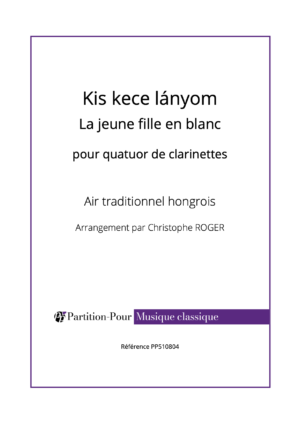 PP510804 - Traditionnel - Kis kece lányom - La jeune fille en blanc - 4 clarinettes -présentation