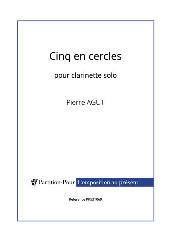 PP531069 - Agut P - Cinq en cercles - clarinette solo -présentation