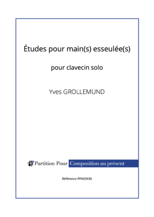 PP603930 - Grollemund Y - Etudes pour main(s) esseulée(s) - clavecin solo -présentation