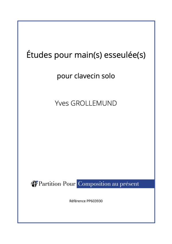 PP603930 - Grollemund Y - Etudes pour main(s) esseulée(s) - clavecin solo -présentation