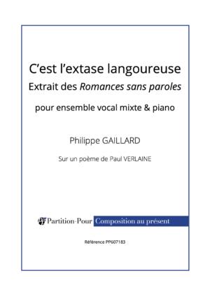 PP607183 - Gaillard P - Romances sans paroles - C'est l'extase langoureuse - ensemble vocal mixte & piano -présentation