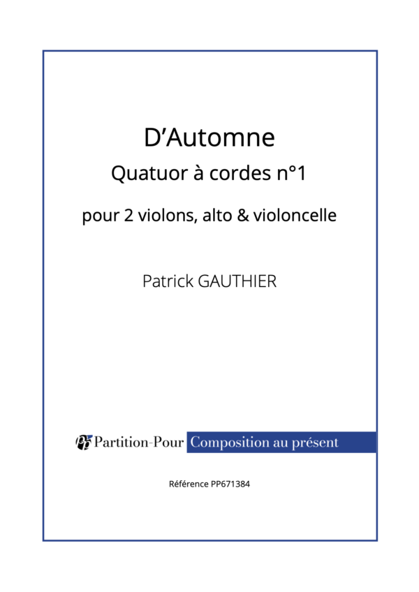 PP671384 - Gauthier P - Quatuor à cordes n°1 - D'Automne - violons alto violoncelle -présentation