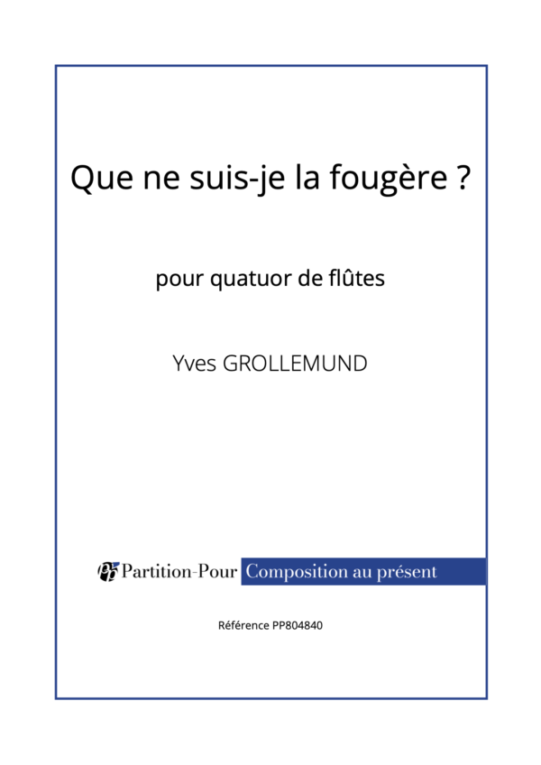 PP804840 - Grollemund Y - Que ne suis-je la fougère - 4 flûtes -présentation