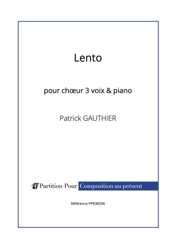 PP838506 - Gauthier P - Lento - 3 voix & piano -présentation
