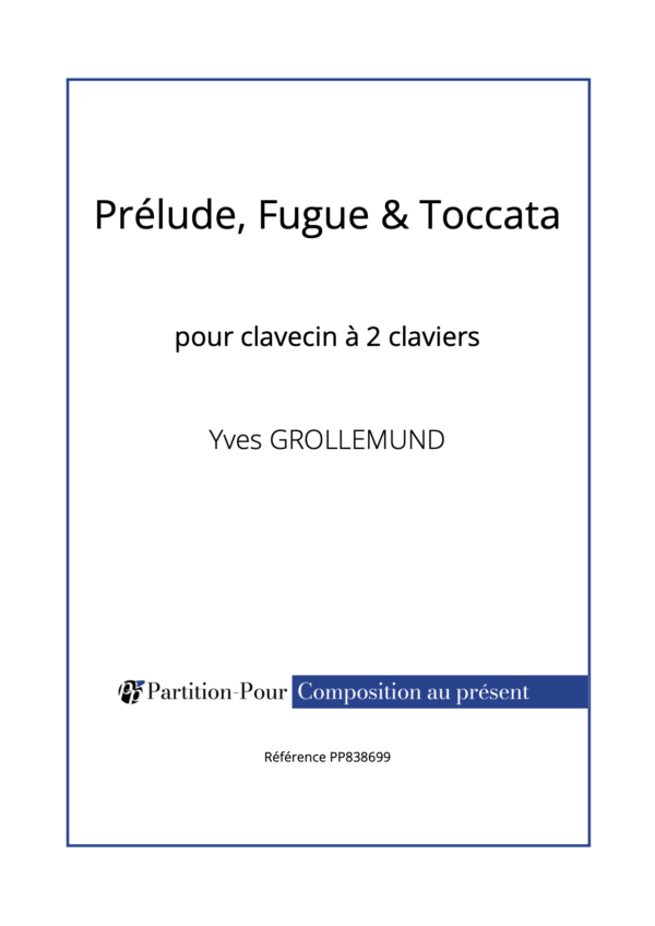 PP838699 - Grollemund Y - Prélude, Fugue & Toccata - clavecin -présentation
