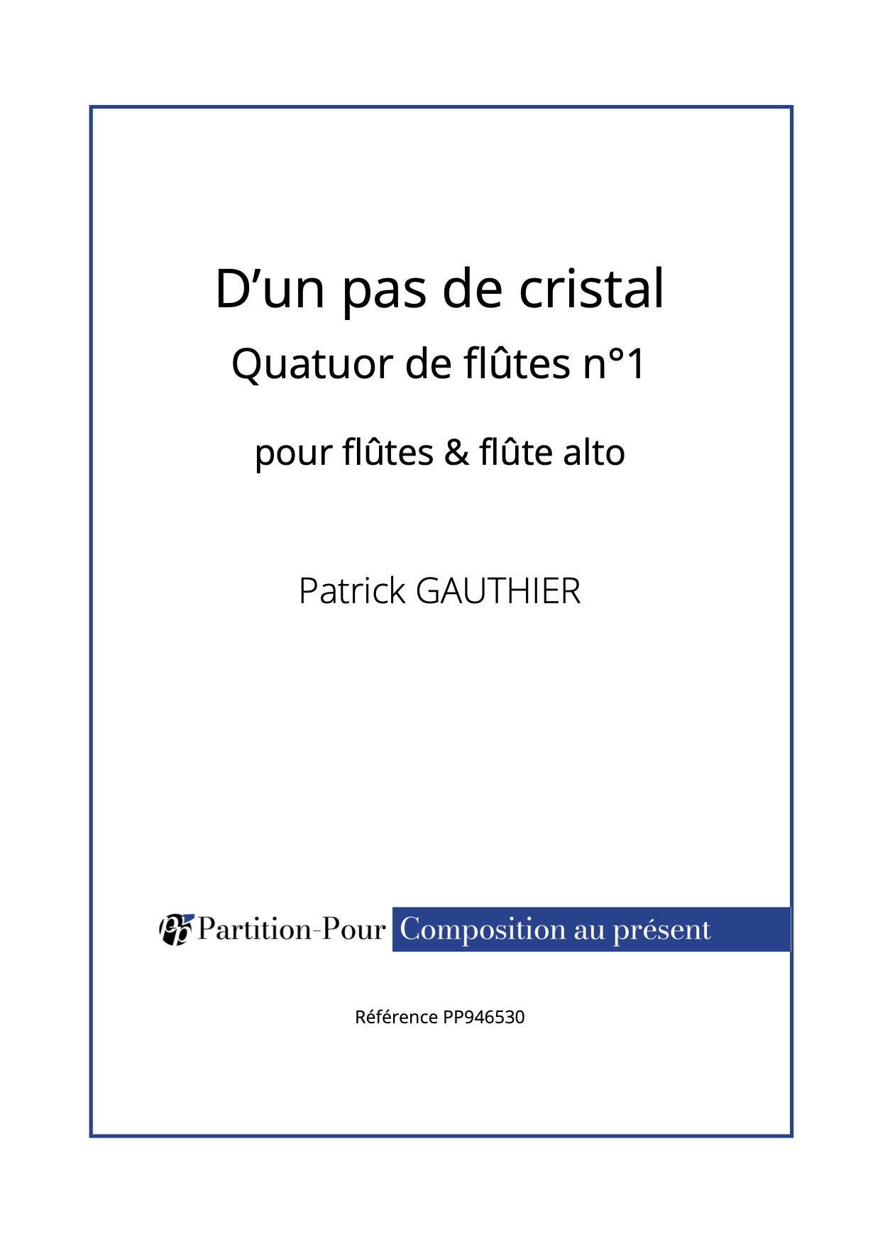 PP946530 - Gauthier P - D'un pas de cristal - Quatuor de flûte n°1 - flûtes & flûte alto -présentation