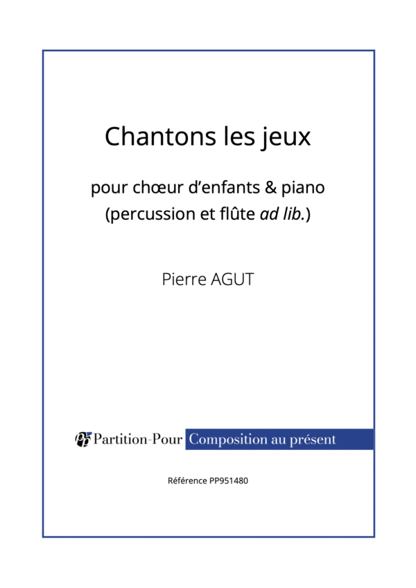 PP951480 - Agut P - Chantons les jeux - chœur d'enfants & piano -présentation